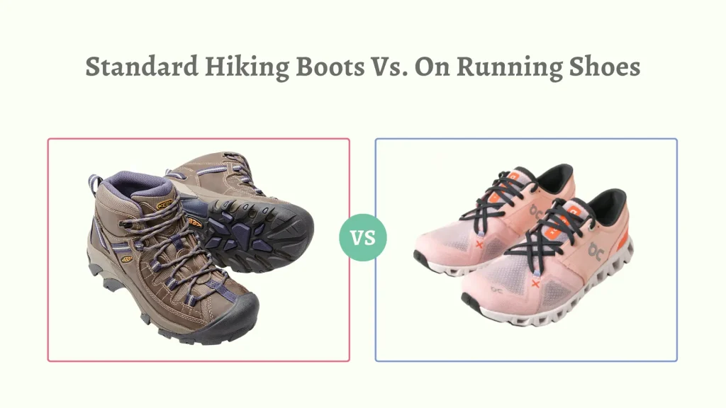 Standard Hiking Boots Vs. On Running Shoes